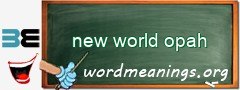 WordMeaning blackboard for new world opah